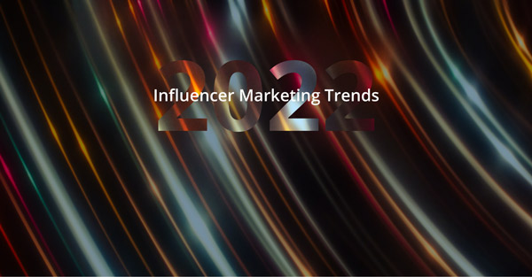 trend influencer marketing 2022